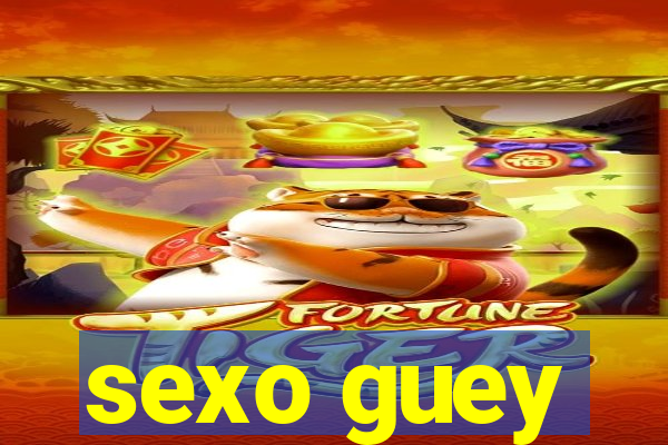 sexo guey